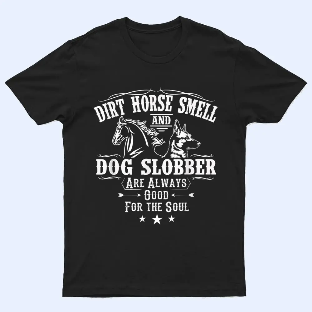 Dirt Horse Smell Dog Slobber Yes I Smell Like A Horse T Shirt Dirt Horse Smell Dog Slobber Yes I Smell Like A Horse T Shirt