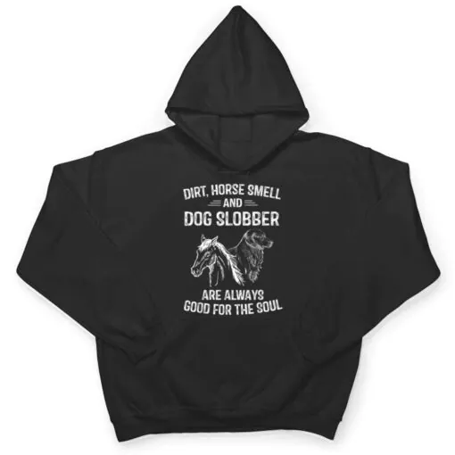 Dirt Horse Smell and Dog Slobber Gifts T Shirt