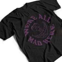 Disney Alice in Wonderland Cheshire Cat We're All Mad Here T Shirt Disney Alice in Wonderland Cheshire Cat We're All Mad Here T Shirt