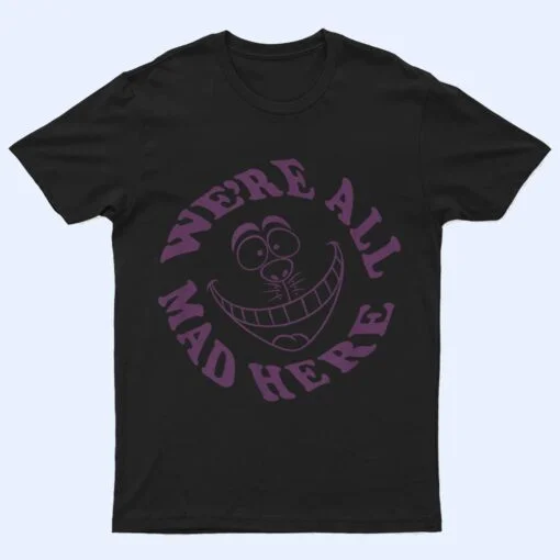 Disney Alice in Wonderland Cheshire Cat We're All Mad Here T Shirt