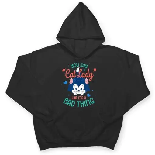 Disney Figaro You Say Cat Lady Like Itu2019s a Bad Thing T Shirt