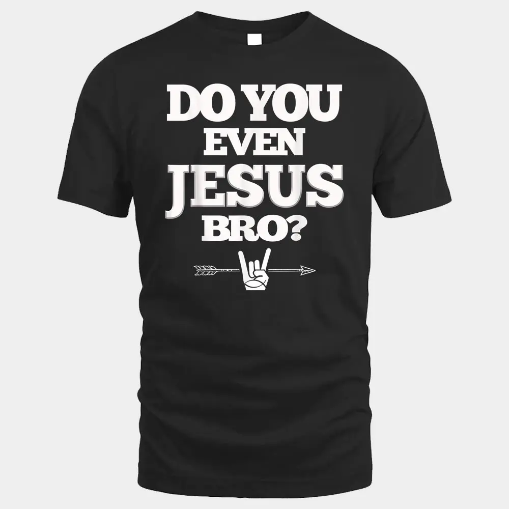 Do You Even Jesus Bro Do You Even Jesus Bro