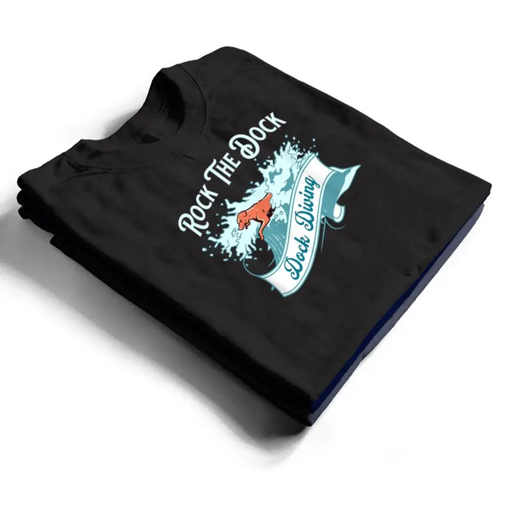 Dock-Diving-For-Dogs-Rock-The-Dock-T-Shirt-1 Dock Diving For Dogs Rock The Dock T Shirt