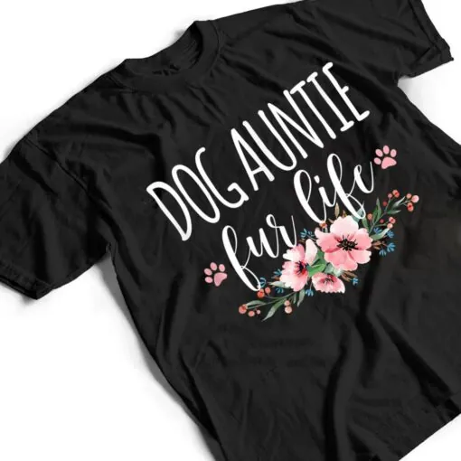 Dog Auntie Fur Life T Shirt