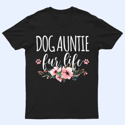 Dog Auntie Fur Life T Shirt