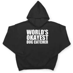 Dog Catcher World's Okayest Funny T Shirt Dog Catcher World's Okayest Funny T Shirt