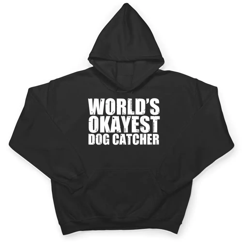 Dog-Catcher-Worlds-Okayest-Funny-T-Shirt-3 Dog Catcher World's Okayest Funny T Shirt