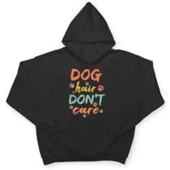 Dog Groomer Gift Pet Grooming Dog Hair I Dont Care T Shirt Dog Groomer Gift Pet Grooming Dog Hair I Dont Care T Shirt