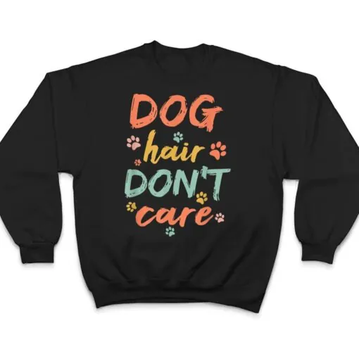 Dog Groomer Gift Pet Grooming Dog Hair I Dont Care T Shirt