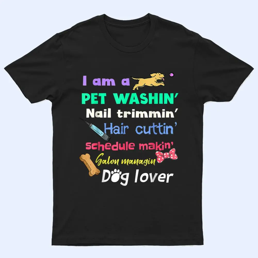 Dog Groomer Gift Pet Grooming Funny Pet Dog Lover T Shirt Dog Groomer Gift Pet Grooming Funny Pet Dog Lover T Shirt