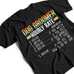 Dog Groomer Hourly Rate Pet Grooming Furologist Fur Artist T Shirt Dog Groomer Hourly Rate Pet Grooming Furologist Fur Artist T Shirt