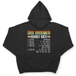 Dog Groomer Hourly Rate Pet Grooming Furologist Fur Artist T Shirt Dog Groomer Hourly Rate Pet Grooming Furologist Fur Artist T Shirt