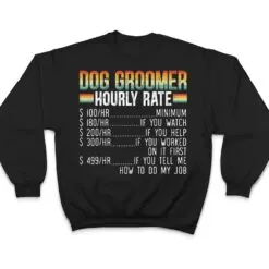 Dog Groomer Hourly Rate Pet Grooming Furologist Fur Artist T Shirt Dog Groomer Hourly Rate Pet Grooming Furologist Fur Artist T Shirt