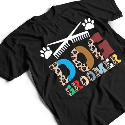 Dog Groomer Pet Grooming Fur Artist Animal Stylist T Shirt