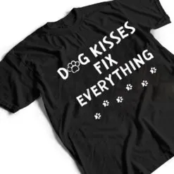 Dog Kisses Fix Everything Funny Cute Dog Lover T Shirt Dog Kisses Fix Everything Funny Cute Dog Lover T Shirt