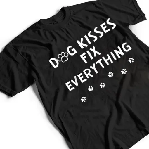 Dog Kisses Fix Everything Funny Cute Dog Lover T Shirt