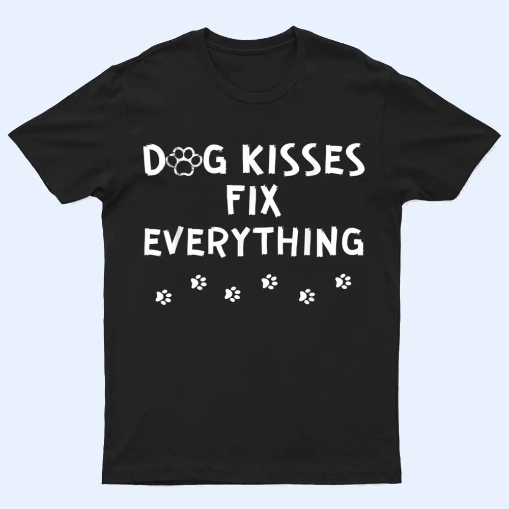 Dog Kisses Fix Everything Funny Cute Dog Lover T Shirt Dog Kisses Fix Everything Funny Cute Dog Lover T Shirt