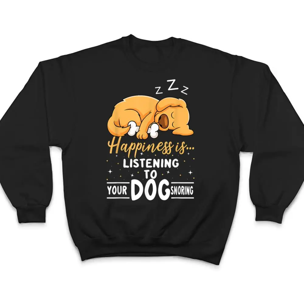 Dog-Lover-Motif-Happiness-Is-Your-Dog-Snoring-T-Shirt-4 Dog Lover Motif - Happiness Is Your Dog Snoring T Shirt