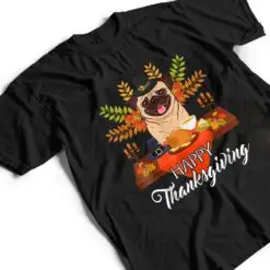 Dog Lovers Cute Pug Turkey Dish Happy Thanksgiving T Shirt Dog Lovers Cute Pug Turkey Dish Happy Thanksgiving T Shirt