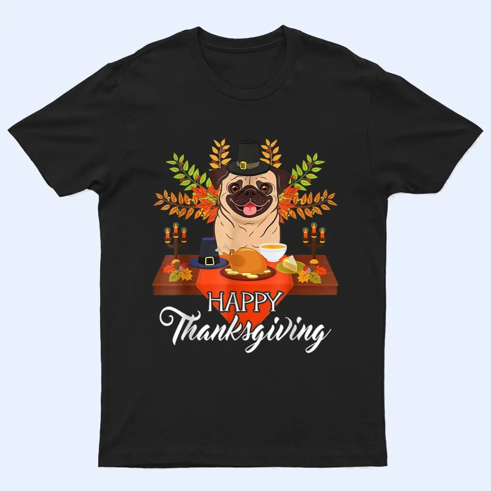 Dog Lovers Cute Pug Turkey Dish Happy Thanksgiving T Shirt Dog Lovers Cute Pug Turkey Dish Happy Thanksgiving T Shirt