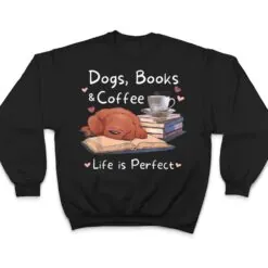 Dog Mom Dad Dogs Books Coffee T Shirt Dog Mom Dad Dogs Books Coffee T Shirt