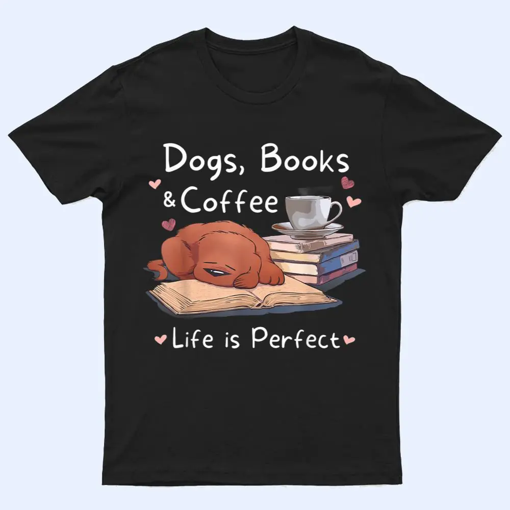 Dog Mom Dad Dogs Books Coffee T Shirt Dog Mom Dad Dogs Books Coffee T Shirt