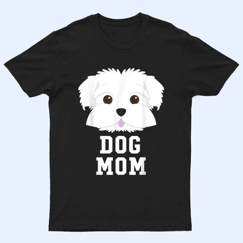 Dog Mom Maltese - Mothers Day T Shirt Dog Mom Maltese - Mothers Day T Shirt