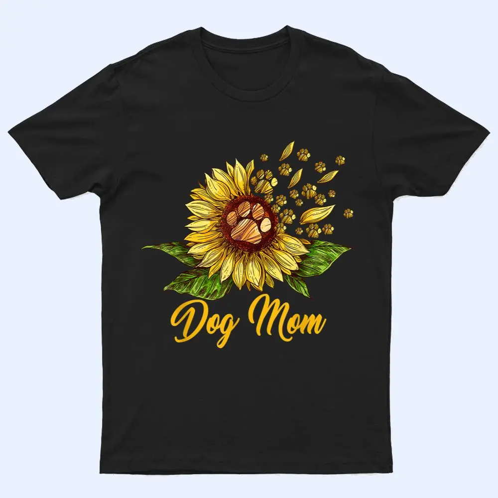 Dog Mom Sunflowers Dog Lover For Mother's Day T Shirt Dog Mom Sunflowers Dog Lover For Mother's Day T Shirt
