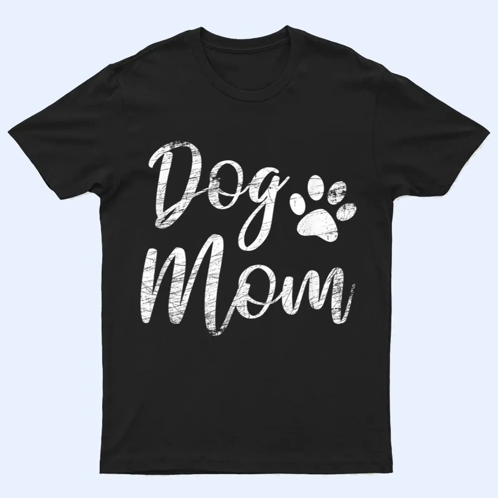 Dog Mom - Vintage Distressed Design - Funny Dog Paw T Shirt Dog Mom - Vintage Distressed Design - Funny Dog Paw T Shirt