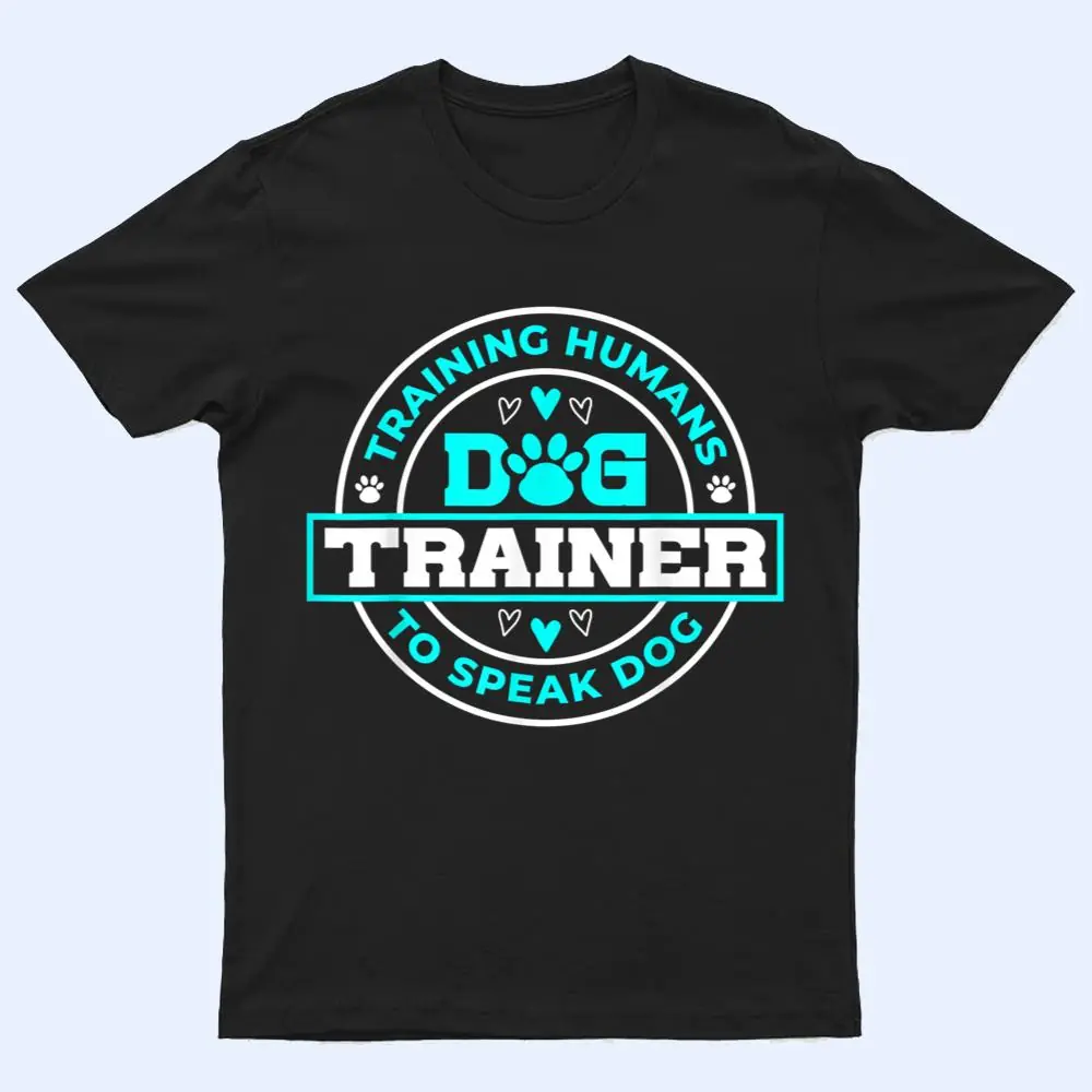 Dog Trainer I Training Humans Funny Pet Training T Shirt Dog Trainer I Training Humans Funny Pet Training T Shirt