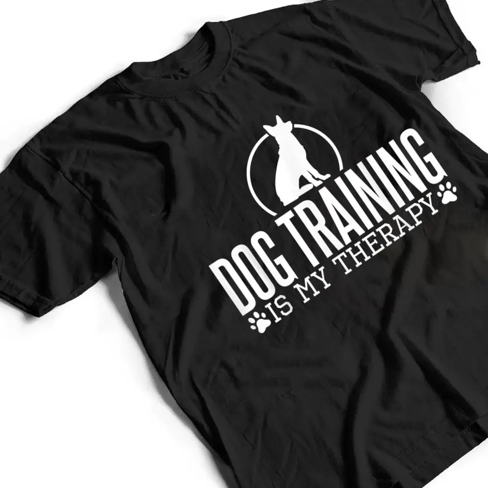 Dog-Training-Is-My-Therapy-Dog-Trainers-Agility-Dogs-T-Shirt-2 Dog Training Is My Therapy, Dog Trainers Agility Dogs T Shirt