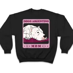 Dogo Argentino Mom Dog Owner Dogo Argentino T Shirt Dogo Argentino Mom Dog Owner Dogo Argentino T Shirt