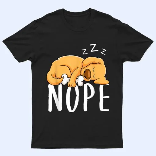 Dogs 365 Nope Dog Funny Dog Sleeping T Shirt