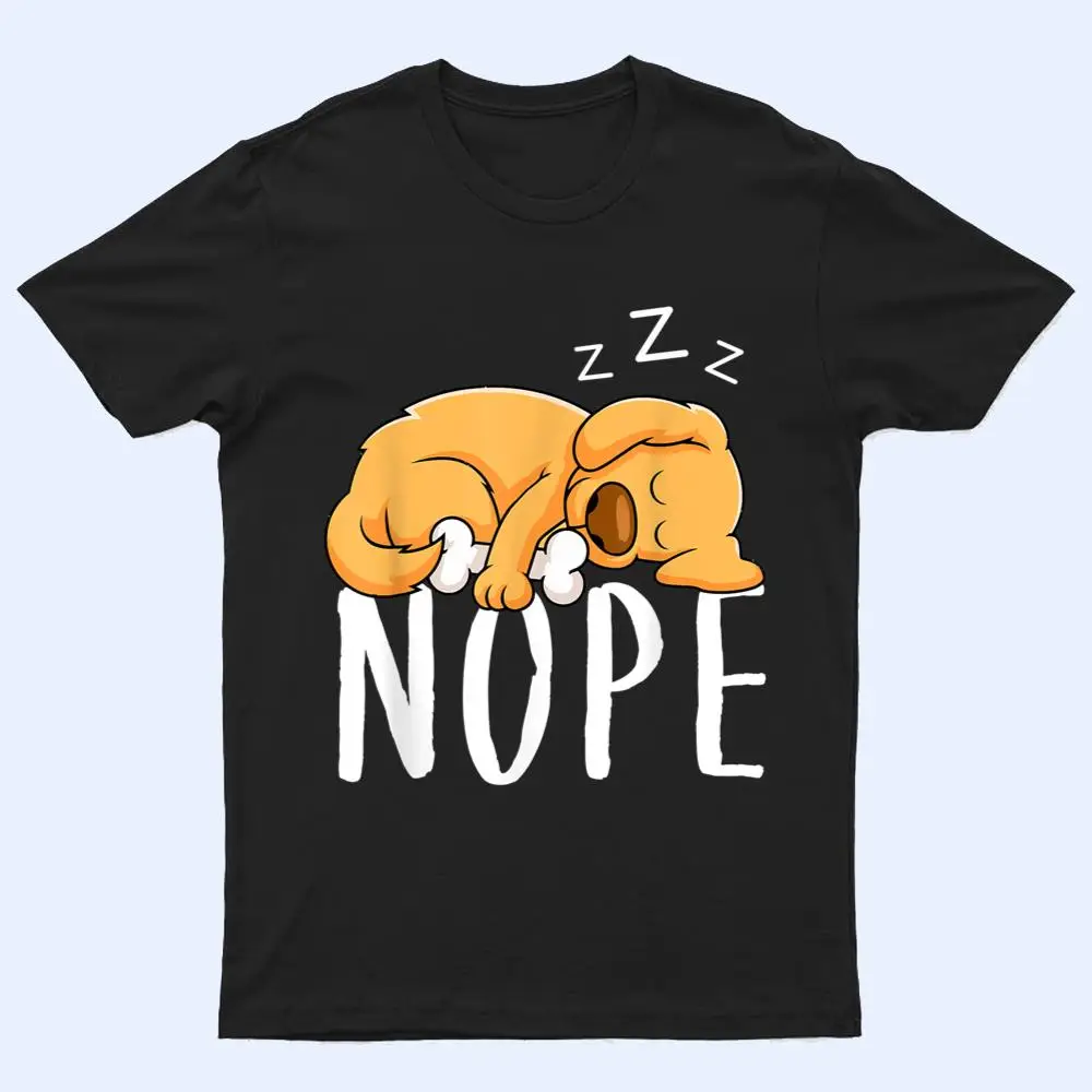 Dogs 365 Nope Dog Funny Dog Sleeping T Shirt Dogs 365 Nope Dog Funny Dog Sleeping T Shirt
