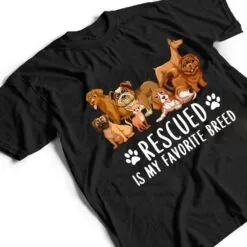 Dogs 365 Rescued Is My Favorite Breed Dog Lovers Gift T Shirt Dogs 365 Rescued Is My Favorite Breed Dog Lovers Gift T Shirt