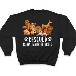 Dogs 365 Rescued Is My Favorite Breed Dog Lovers Gift T Shirt Dogs 365 Rescued Is My Favorite Breed Dog Lovers Gift T Shirt