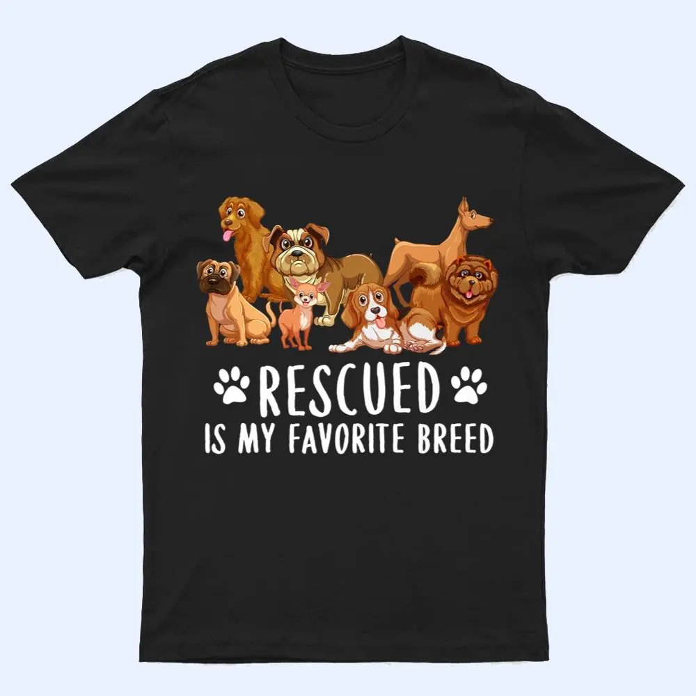 Dogs 365 Rescued Is My Favorite Breed Dog Lovers Gift T Shirt Dogs 365 Rescued Is My Favorite Breed Dog Lovers Gift T Shirt
