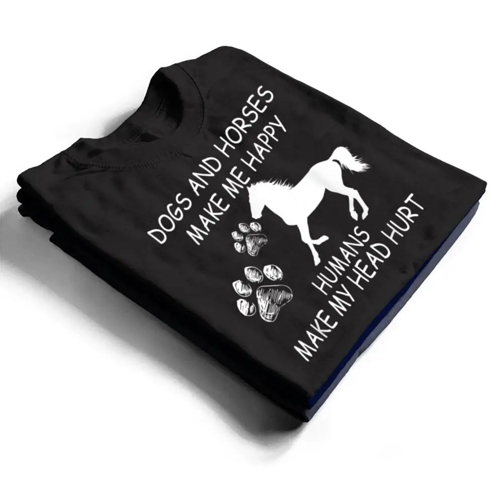 Dogs-And-Horses-Make-Me-Happy-Humans-Make-My-Head-Hurt-T-Shirt-1 Dogs And Horses Make Me Happy Humans Make My Head Hurt T Shirt
