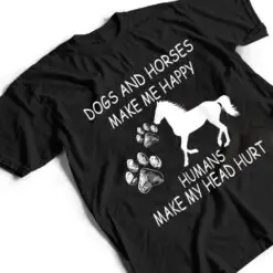 Dogs And Horses Make Me Happy Humans Make My Head Hurt T Shirt Dogs And Horses Make Me Happy Humans Make My Head Hurt T Shirt