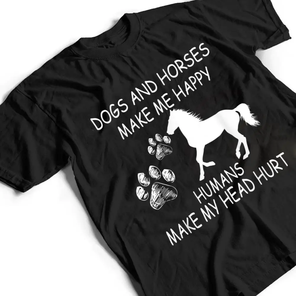 Dogs-And-Horses-Make-Me-Happy-Humans-Make-My-Head-Hurt-T-Shirt-2 Dogs And Horses Make Me Happy Humans Make My Head Hurt T Shirt