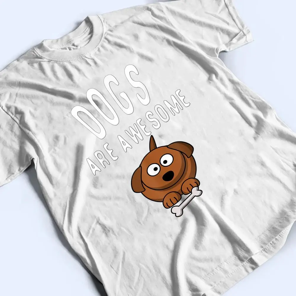Dogs-Are-Awesome-Dog-Lovers-with-Dogs-on-Them-Cute-T-Shirt-2 Dogs Are Awesome Dog Lovers with Dogs on Them Cute T Shirt