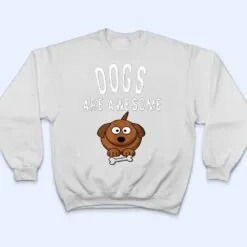 Dogs Are Awesome Dog Lovers with Dogs on Them Cute T Shirt Dogs Are Awesome Dog Lovers with Dogs on Them Cute T Shirt