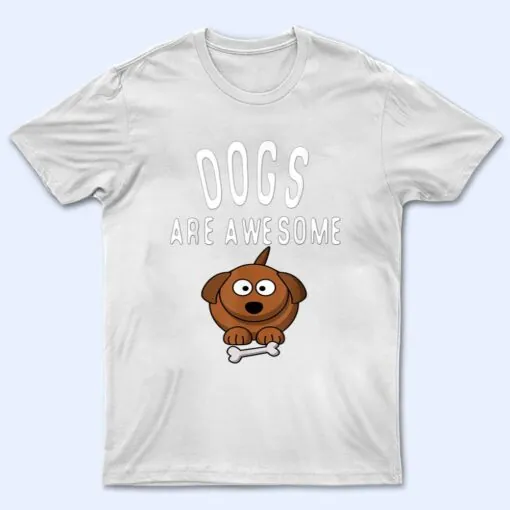 Dogs Are Awesome Dog Lovers  with Dogs on Them Cute T Shirt