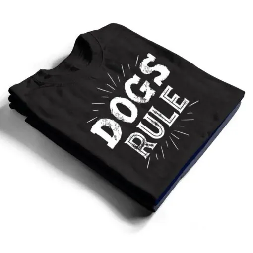 Dogs Rule Ver 1 T Shirt