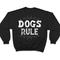Dogs Rule Ver 1 T Shirt Dogs Rule Ver 1 T Shirt