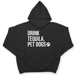 Drink Tequila Pet Dogs Shirt that says Tequila Tops,Drinking T Shirt Drink Tequila Pet Dogs Shirt that says Tequila Tops,Drinking T Shirt