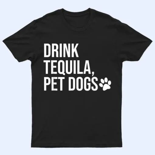 Drink Tequila Pet Dogs Shirt that says Tequila Tops