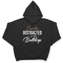 Easily Distracted By Bulldogs Cute Pet Lover Dog Mom T Shirt Easily Distracted By Bulldogs Cute Pet Lover Dog Mom T Shirt