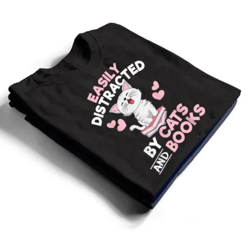 Easily Distracted By Cats and Books Cute Cat Book Lover T Shirt