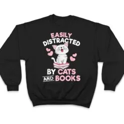 Easily Distracted By Cats and Books Cute Cat Book Lover T Shirt Easily Distracted By Cats and Books Cute Cat Book Lover T Shirt
